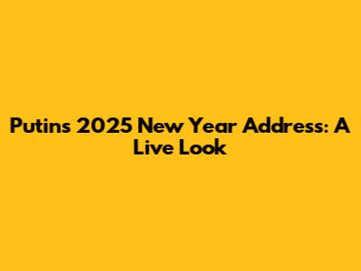 Putin's 2025 New Year Address: A Live Look