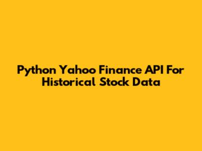 Python Yahoo Finance API For Historical Stock Data