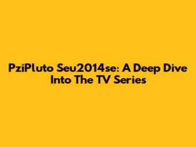 PziPluto Seu2014se: A Deep Dive Into The TV Series
