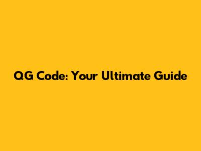 QG Code: Your Ultimate Guide