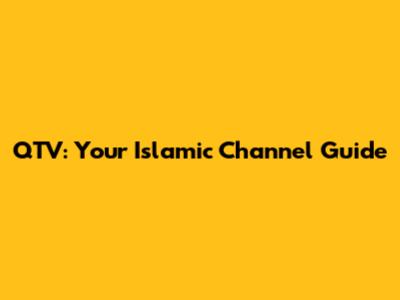 QTV: Your Islamic Channel Guide