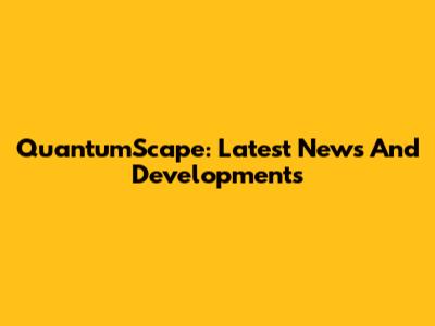 QuantumScape: Latest News And Developments