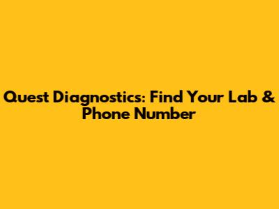 Quest Diagnostics: Find Your Lab & Phone Number