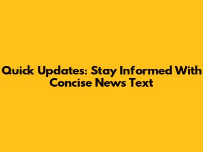 Quick Updates: Stay Informed With Concise News Text