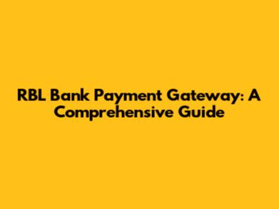 RBL Bank Payment Gateway: A Comprehensive Guide