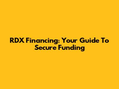 RDX Financing: Your Guide To Secure Funding