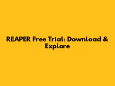 REAPER Free Trial: Download & Explore