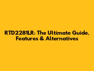 RTD2281LR: The Ultimate Guide, Features & Alternatives