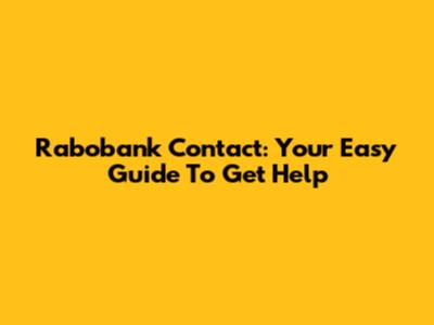 Rabobank Contact: Your Easy Guide To Get Help