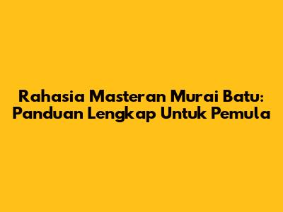 Rahasia Masteran Murai Batu: Panduan Lengkap Untuk Pemula