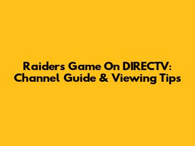 Raiders Game On DIRECTV: Channel Guide & Viewing Tips