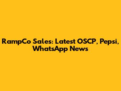 RampCo Sales: Latest OSCP, Pepsi, WhatsApp News