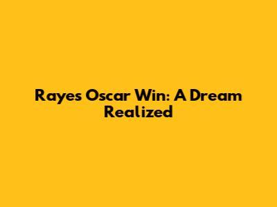Raye's Oscar Win: A Dream Realized
