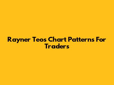 Rayner Teo's Chart Patterns For Traders