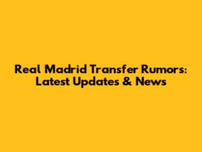 Real Madrid Transfer Rumors: Latest Updates & News