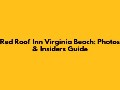 Red Roof Inn Virginia Beach: Photos & Insider's Guide