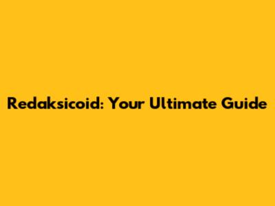 Redaksicoid: Your Ultimate Guide