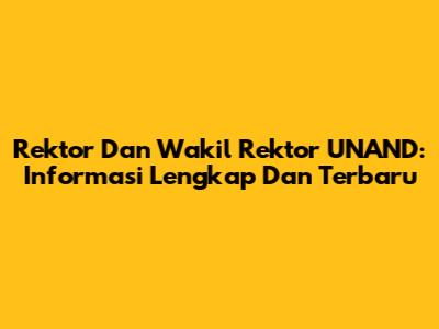 Rektor Dan Wakil Rektor UNAND: Informasi Lengkap Dan Terbaru