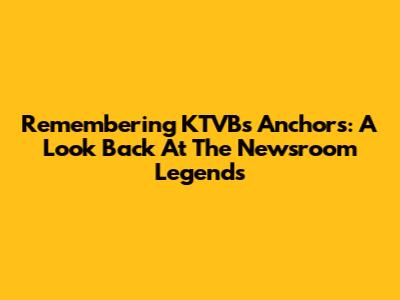 Remembering KTVB's Anchors: A Look Back At The Newsroom Legends