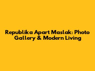 Republika Apart Maslak: Photo Gallery & Modern Living