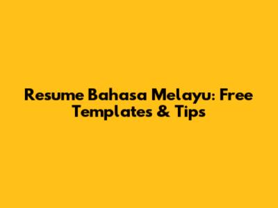 Resume Bahasa Melayu: Free Templates & Tips