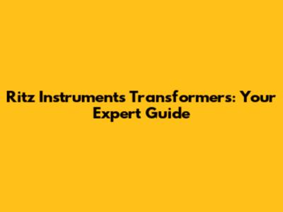Ritz Instruments Transformers: Your Expert Guide