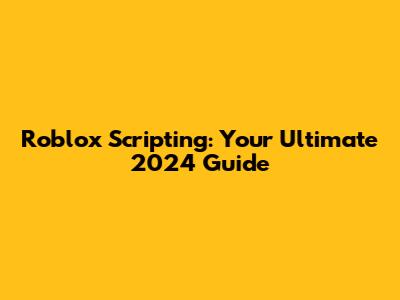 Roblox Scripting: Your Ultimate 2024 Guide