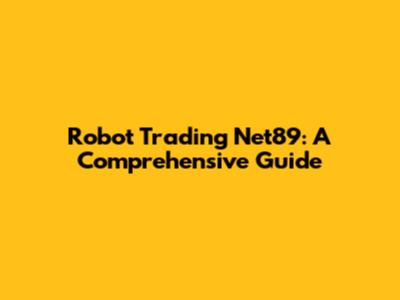 Robot Trading Net89: A Comprehensive Guide