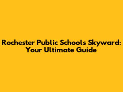 Rochester Public Schools Skyward: Your Ultimate Guide