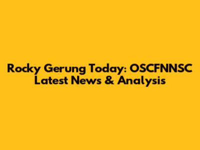 Rocky Gerung Today: OSCFNNSC Latest News & Analysis