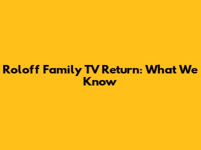 Roloff Family TV Return: What We Know