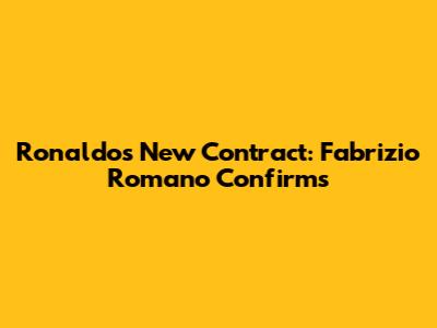 Ronaldo's New Contract: Fabrizio Romano Confirms
