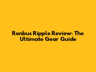 Ronbus Ripple Review: The Ultimate Gear Guide