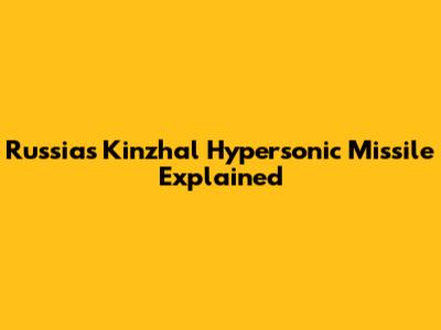 Russia's Kinzhal Hypersonic Missile Explained