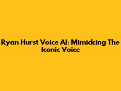 Ryan Hurst Voice AI: Mimicking The Iconic Voice