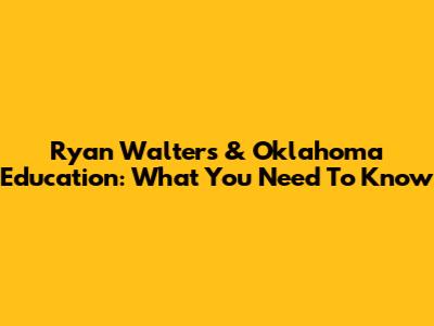 Ryan Walters & Oklahoma Education: What You Need To Know