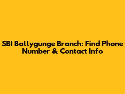 SBI Ballygunge Branch: Find Phone Number & Contact Info