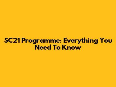 SC21 Programme: Everything You Need To Know