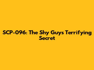 SCP-096: The Shy Guy's Terrifying Secret
