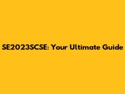 SE2023SCSE: Your Ultimate Guide