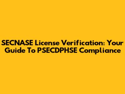 SECNASE License Verification: Your Guide To PSECDPHSE Compliance