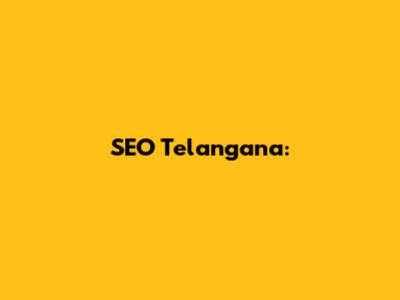 SEO Telangana: