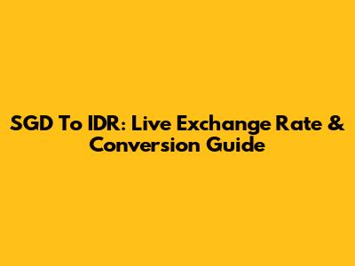 SGD To IDR: Live Exchange Rate & Conversion Guide