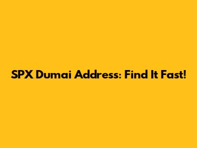 SPX Dumai Address: Find It Fast!