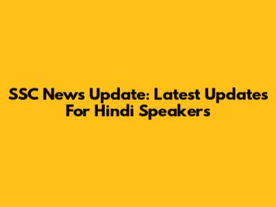 SSC News Update: Latest Updates For Hindi Speakers