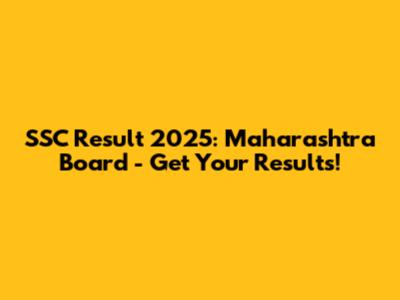 SSC Result 2025: Maharashtra Board - Get Your Results!