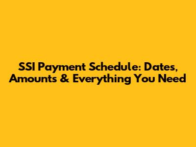 SSI Payment Schedule: Dates, Amounts & Everything You Need