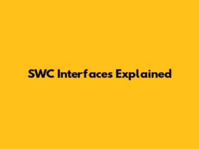 SWC Interfaces Explained