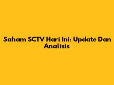 Saham SCTV Hari Ini: Update Dan Analisis