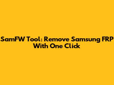 SamFW Tool: Remove Samsung FRP With One Click